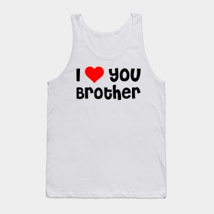 I Love You Brother Tank Top